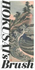 Hokusai'S Brush: Paintings, Drawings, and Sketches by Katsushika Hokusai in the Smithsonian Freer Gallery of Art цена и информация | Книги об искусстве | 220.lv