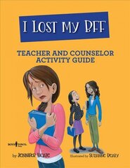 I Lost My Bff - Teacher and Counselor Activity Guide цена и информация | Книги для подростков  | 220.lv