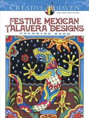 Creative Haven Festive Mexican Talavera Designs Coloring Book цена и информация | Книги о питании и здоровом образе жизни | 220.lv