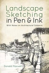 Landscape Sketching in Pen and Ink: With Notes on Architectural Subjects цена и информация | Книги об искусстве | 220.lv