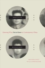 Negative Exposures: Knowing What Not to Know in Contemporary China цена и информация | Исторические книги | 220.lv