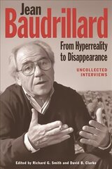 Jean Baudrillard: From Hyperreality to Disappearance: Uncollected Interviews cena un informācija | Vēstures grāmatas | 220.lv
