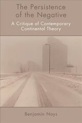 Persistence of the Negative: A Critique of Contemporary Continental Theory cena un informācija | Vēstures grāmatas | 220.lv