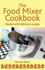 Food Mixer Cookbook цена и информация | Книги рецептов | 220.lv