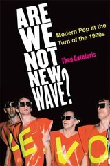 Are We Not New Wave?: Modern Pop at the Turn of the 1980s cena un informācija | Mākslas grāmatas | 220.lv