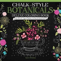 Chalk-Style Botanicals Deluxe Coloring Book: Color With All Types of Markers, Gel Pens & Colored Pencils цена и информация | Книги о питании и здоровом образе жизни | 220.lv