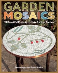 Garden Mosaics: 19 Beautiful Projects to Make for Your Garden cena un informācija | Grāmatas par veselīgu dzīvesveidu un uzturu | 220.lv