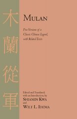 Mulan: Five Versions of a Classic Chinese Legend, with Related Texts цена и информация | Исторические книги | 220.lv