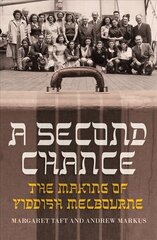 Second Chance: The Making of Yiddish Melbourne цена и информация | Исторические книги | 220.lv