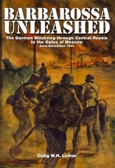 Barbarossa Unleashed: The German Blitzkrieg through Central Russia to the Gates of Moscow June-December 1941 cena un informācija | Vēstures grāmatas | 220.lv