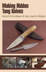 Making Hidden Tang Knives cena un informācija | Grāmatas par veselīgu dzīvesveidu un uzturu | 220.lv