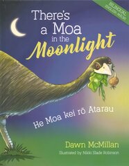 There's a Moa in the Moonlight: He Moa kei ro Atarau cena un informācija | Grāmatas mazuļiem | 220.lv