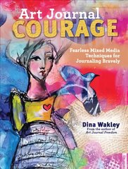 Art Journal Courage: Fearless Mixed Media Techniques for Journaling Bravely цена и информация | Книги о питании и здоровом образе жизни | 220.lv