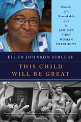 This Child Will Be Great: Memoir of a Remarkable Life by Africa's First Woman President cena un informācija | Biogrāfijas, autobiogrāfijas, memuāri | 220.lv