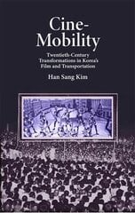 Cine-Mobility: Twentieth-Century Transformations in Koreas Film and Transportation cena un informācija | Vēstures grāmatas | 220.lv