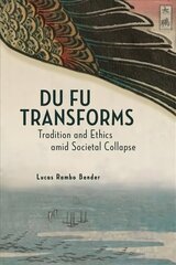 Du Fu Transforms: Tradition and Ethics amid Societal Collapse cena un informācija | Dzeja | 220.lv