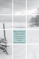 Eleven Winters of Discontent: The Siberian Internment and the Making of a New Japan cena un informācija | Vēstures grāmatas | 220.lv
