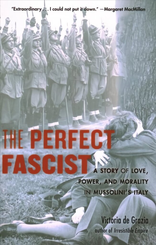 Perfect Fascist: A Story of Love, Power, and Morality in Mussolinis Italy цена и информация | Biogrāfijas, autobiogrāfijas, memuāri | 220.lv