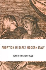 Abortion in Early Modern Italy cena un informācija | Vēstures grāmatas | 220.lv