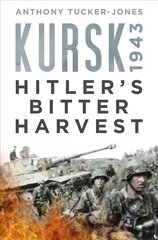 Kursk 1943: Hitler's Bitter Harvest cena un informācija | Vēstures grāmatas | 220.lv
