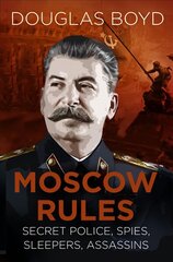 Moscow Rules: Secret Police, Spies, Sleepers, Assassins cena un informācija | Vēstures grāmatas | 220.lv