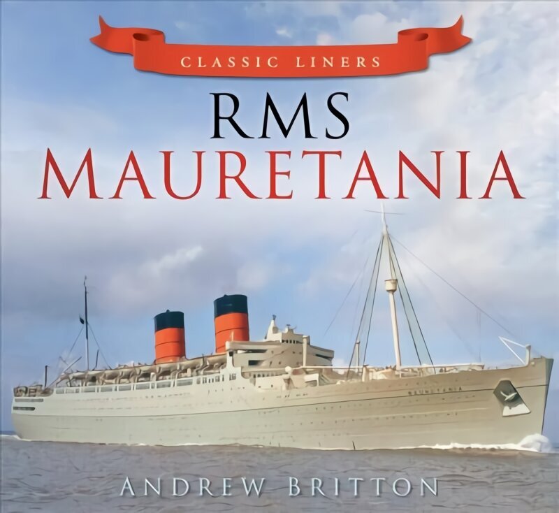 RMS Mauretania: Classic Liners cena un informācija | Vēstures grāmatas | 220.lv