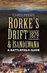 Rorke's Drift and Isandlwana 1879: A Battlefield Guide cena un informācija | Vēstures grāmatas | 220.lv