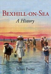 Bexhill-on-Sea:: A History цена и информация | Книги о питании и здоровом образе жизни | 220.lv