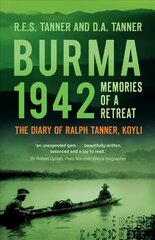 Burma 1942: Memoirs of a Retreat: The Diary of Ralph Tanner, KOYLI 2nd edition cena un informācija | Vēstures grāmatas | 220.lv