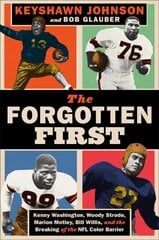 The Forgotten First: Kenny Washington, Woody Strode, Marion Motley, Bill Willis, and the Breaking of the NFL Color Barrier cena un informācija | Grāmatas par veselīgu dzīvesveidu un uzturu | 220.lv