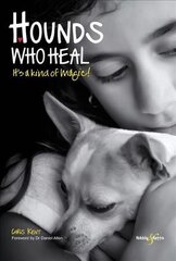 Hounds Who Heal: People and Dogs - It's a Kind of Magic цена и информация | Книги о питании и здоровом образе жизни | 220.lv