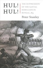 Hul! Hul!: The Suppression of the Santal Rebellion in Bengal, 1855 цена и информация | Исторические книги | 220.lv