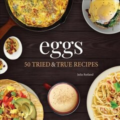 Eggs: 50 Tried & True Recipes cena un informācija | Pavārgrāmatas | 220.lv