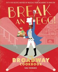 Break and Egg!: The Broadway Cookbook цена и информация | Книги рецептов | 220.lv