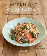 Weeknight Vegetarian: Simple Healthy Meals for Every Night of the Week cena un informācija | Pavārgrāmatas | 220.lv