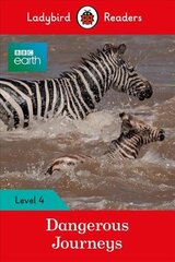 Ladybird Readers Level 4 - BBC Earth - Dangerous Journeys (ELT Graded Reader) cena un informācija | Grāmatas mazuļiem | 220.lv