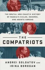 The Compatriots: The Russian Exiles Who Fought Against the Kremlin cena un informācija | Vēstures grāmatas | 220.lv