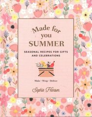 Made for You: Summer: Recipes for gifts and celebrations cena un informācija | Pavārgrāmatas | 220.lv