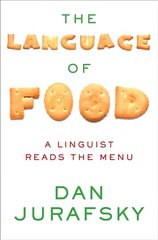 Language of Food: A Linguist Reads the Menu цена и информация | Книги рецептов | 220.lv