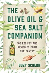 Olive Oil & Sea Salt Companion: Recipes and Remedies from the Pantry cena un informācija | Pavārgrāmatas | 220.lv