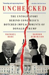 Unchecked: The Untold Story Behind Congress's Botched Impeachments of Donald Trump cena un informācija | Sociālo zinātņu grāmatas | 220.lv