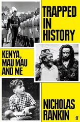 Trapped in History: Kenya, Mau Mau and Me Main цена и информация | Исторические книги | 220.lv