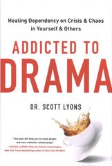 Addicted to Drama: Healing Dependency on Crisis and Chaos in Yourself and Others cena un informācija | Pašpalīdzības grāmatas | 220.lv