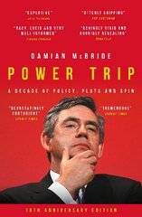 Power Trip: A Decade of Policy, Plots and Spin cena un informācija | Biogrāfijas, autobiogrāfijas, memuāri | 220.lv