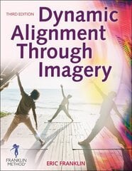 Dynamic Alignment Through Imagery Third Edition цена и информация | Энциклопедии, справочники | 220.lv
