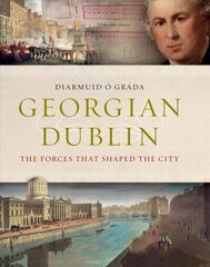 Georgian Dublin: The Forces That Shaped the City цена и информация | Исторические книги | 220.lv