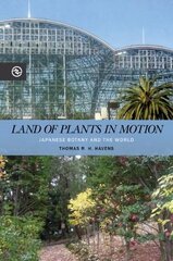 Land of Plants in Motion: Japanese Botany and the World cena un informācija | Vēstures grāmatas | 220.lv