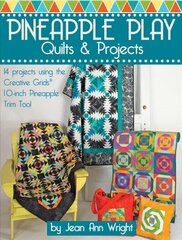 Pineapple Play Quilts & Projects: 14 Projects Using the Creative Grids(R) 10-Inch Pineapple Trim Tool cena un informācija | Grāmatas par veselīgu dzīvesveidu un uzturu | 220.lv