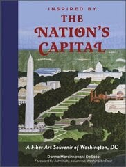 Inspired by the Nation's Capital: A Fiber Art Souvenir of Washington, DC цена и информация | Книги о питании и здоровом образе жизни | 220.lv