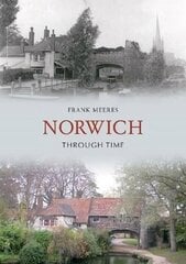 Norwich Through Time cena un informācija | Grāmatas par veselīgu dzīvesveidu un uzturu | 220.lv